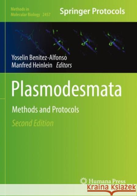 Plasmodesmata: Methods and Protocols Yoselin Benitez-Alfonso Manfred Heinlein 9781071621349 Humana