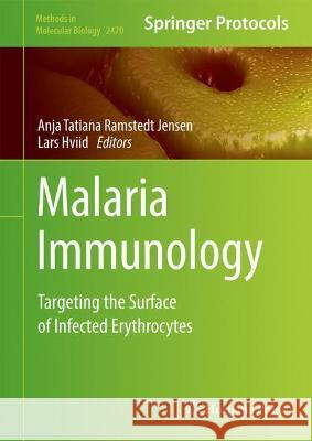 Malaria Immunology: Targeting the Surface of Infected Erythrocytes Jensen, Anja Tatiana Ramstedt 9781071621882 Springer US