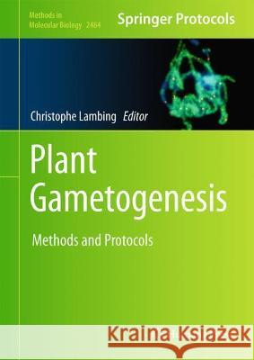 Plant Gametogenesis: Methods and Protocols Lambing, Christophe 9781071622520 Springer US