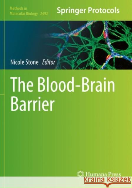 The Blood-Brain Barrier: Methods and Protocols Stone, Nicole 9781071622889 Springer US