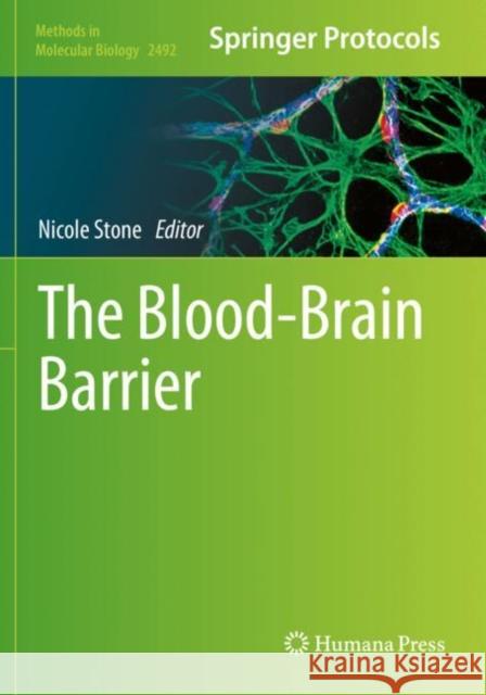 The Blood-Brain Barrier: Methods and Protocols Stone, Nicole 9781071622889