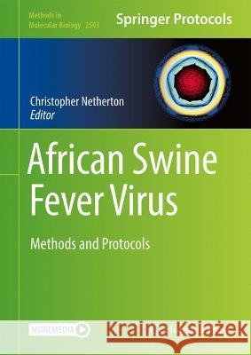 African Swine Fever Virus: Methods and Protocols Netherton, Christopher L. 9781071623329 Springer US