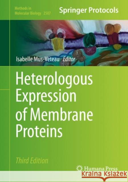 Heterologous Expression of Membrane Proteins: Methods and Protocols Mus-Veteau, Isabelle 9781071623671 Springer US