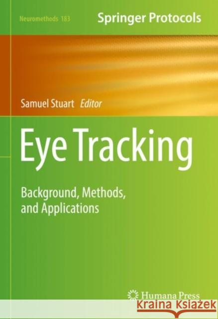 Eye Tracking: Background, Methods, and Applications Stuart, Samuel 9781071623909