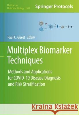 Multiplex Biomarker Techniques: Methods and Applications for COVID-19 Disease Diagnosis and Risk Stratification Guest, Paul C. 9781071623947