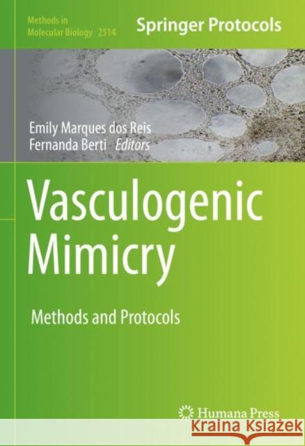 Vasculogenic Mimicry: Methods and Protocols Marques Dos Reis, Emily 9781071624029 Springer US