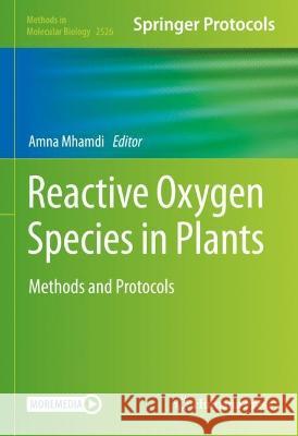 Reactive Oxygen Species in Plants: Methods and Protocols Mhamdi, Amna 9781071624685 Springer US