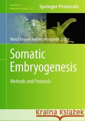 Somatic Embryogenesis: Methods and Protocols Ramírez-Mosqueda, Marco A. 9781071624845