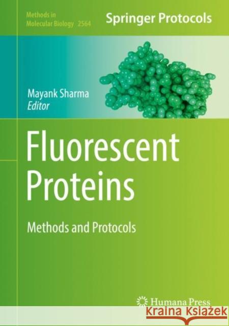 Fluorescent Proteins: Methods and Protocols Sharma, Mayank 9781071626665