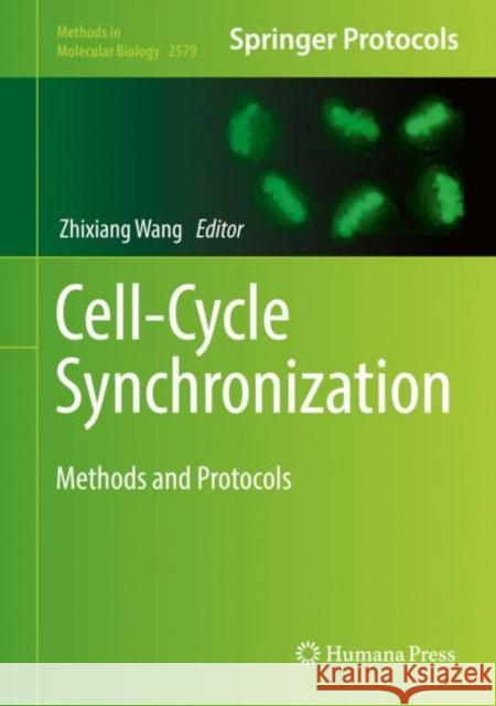 Cell-Cycle Synchronization: Methods and Protocols Wang, Zhixiang 9781071627358