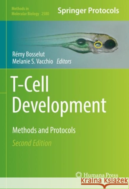 T-Cell Development: Methods and Protocols Remy Bosselut Melanie S. Vacchio 9781071627396