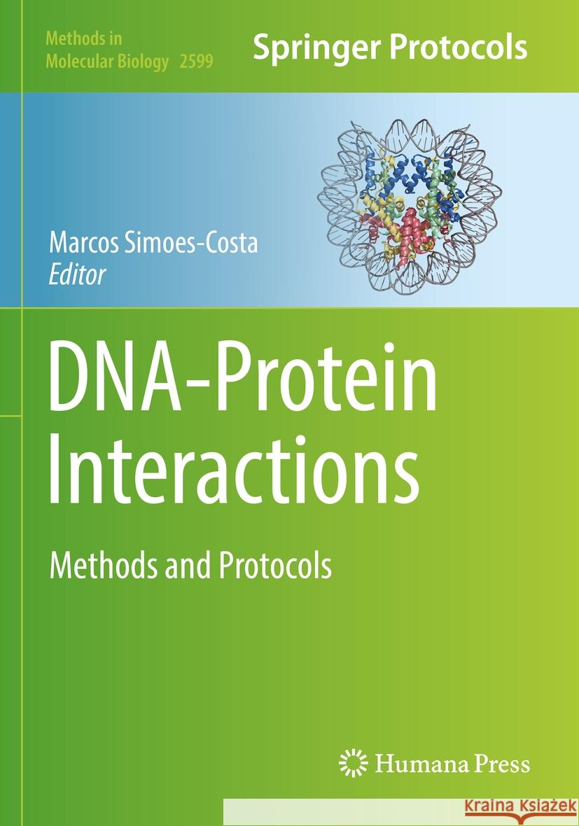 Dna-Protein Interactions: Methods and Protocols Marcos Simoes-Costa 9781071628492