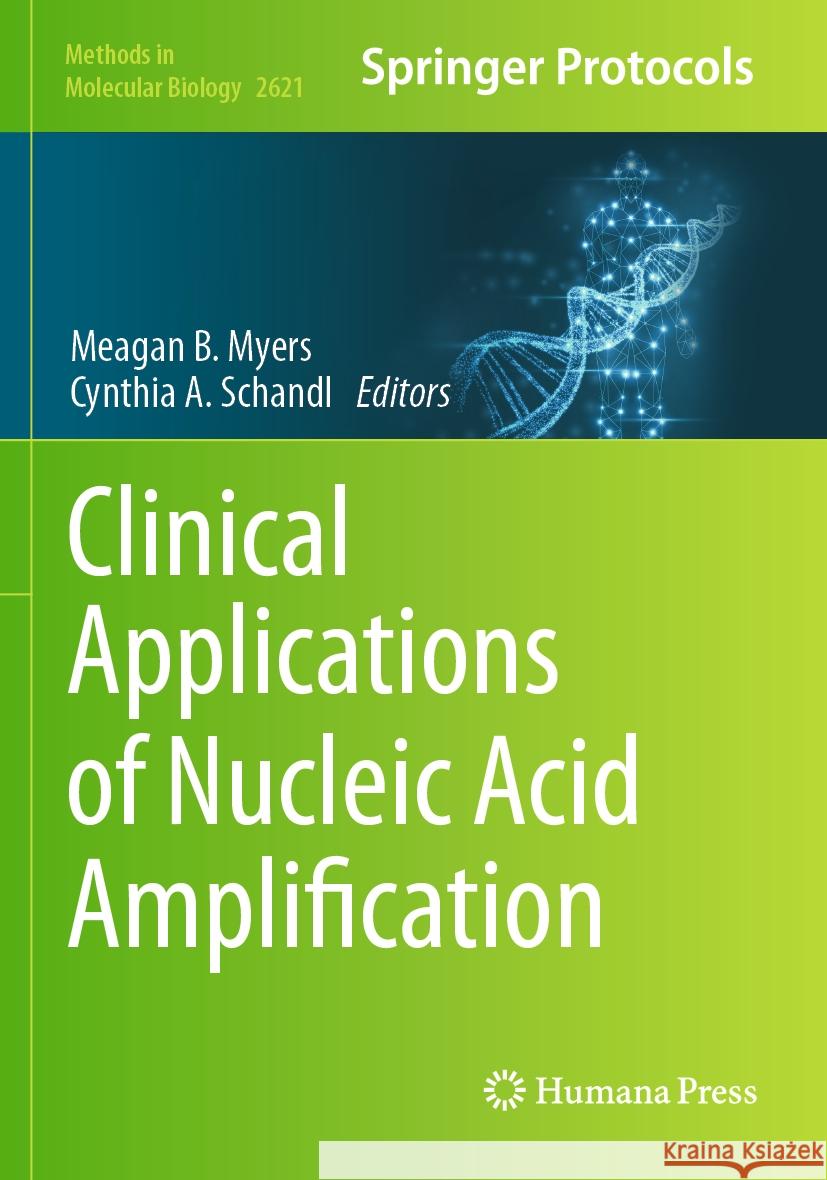 Clinical Applications of Nucleic Acid Amplification Meagan B. Myers Cynthia A. Schandl 9781071629529 Humana