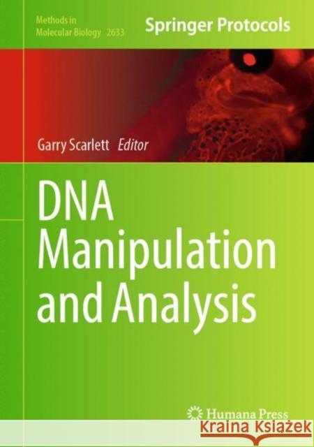 DNA Manipulation and Analysis Garry Scarlett 9781071630037 Humana