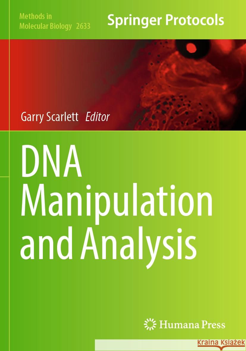DNA Manipulation and Analysis Garry Scarlett 9781071630068 Humana