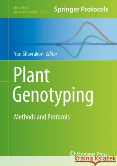 Plant Genotyping: Methods and Protocols Yuri Shavrukov 9781071630235