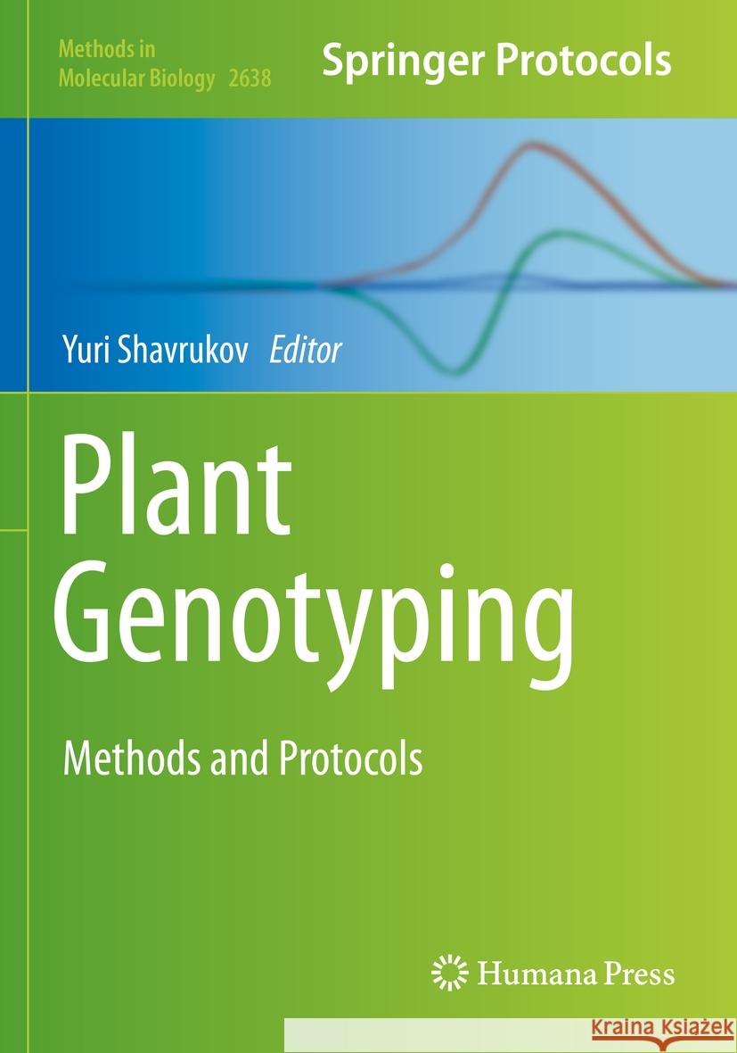Plant Genotyping: Methods and Protocols Yuri Shavrukov 9781071630266