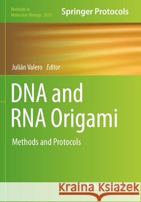 DNA and RNA Origami: Methods and Protocols Juli?n Valero 9781071630303 Humana