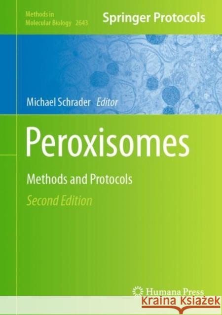 Peroxisomes: Methods and Protocols Michael Schrader 9781071630471 Humana