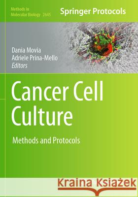 Cancer Cell Culture: Methods and Protocols Dania Movia Adriele Prina-Mello 9781071630587 Humana