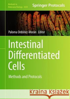 Intestinal Differentiated Cells: Methods and Protocols Paloma Ord??ez-Mor?n 9781071630754 Humana