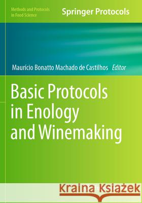 Basic Protocols in Enology and Winemaking Maur?cio Bonatto Machad 9781071630907 Humana