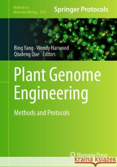 Plant Genome Engineering: Methods and Protocols Bing Yang Wendy Harwood Qiudeng Que 9781071631300 Humana