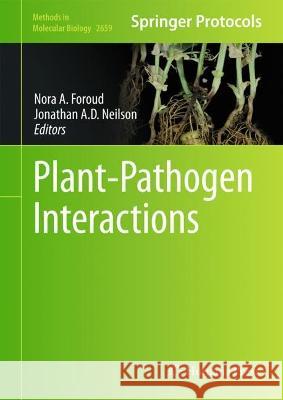 Plant-Pathogen Interactions Nora A. Foroud Jonathan A. D. Neilson 9781071631584