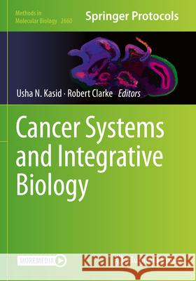 Cancer Systems and Integrative Biology Usha N. Kasid Robert Clarke 9781071631652 Humana