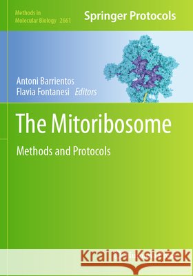 The Mitoribosome: Methods and Protocols Antoni Barrientos Flavia Fontanesi 9781071631737