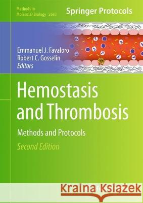 Hemostasis and Thrombosis: Methods and Protocols Emmanuel J. Favaloro Robert C. Gosselin 9781071631744 Humana