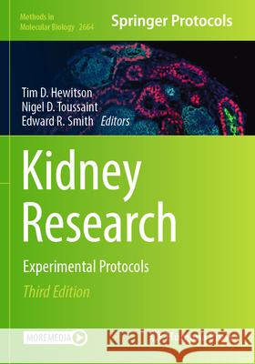 Kidney Research: Experimental Protocols Tim D. Hewitson Nigel D. Toussaint Edward R. Smith 9781071631812 Humana