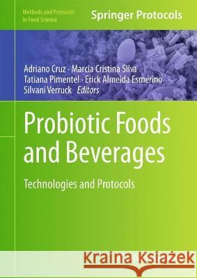 Probiotic Foods and Beverages: Technologies and Protocols Adriano Cruz Marcia Cristina Silva Tatiana Pimentel 9781071631867 Humana