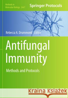 Antifungal Immunity: Methods and Protocols Rebecca A. Drummond 9781071632017 Humana