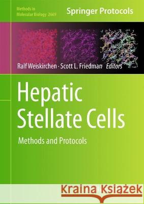 Hepatic Stellate Cells: Methods and Protocols Ralf Weiskirchen Scott L. Friedman 9781071632062