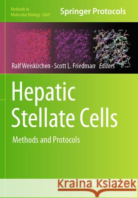 Hepatic Stellate Cells: Methods and Protocols Ralf Weiskirchen Scott L. Friedman 9781071632093