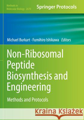 Non-Ribosomal Peptide Biosynthesis and Engineering: Methods and Protocols Michael Burkart Fumihiro Ishikawa 9781071632161 Humana