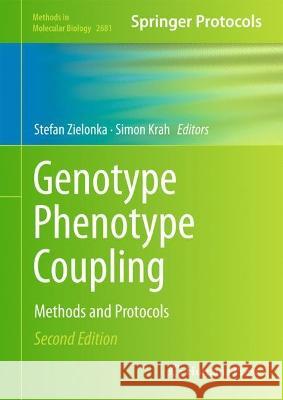 Genotype Phenotype Coupling: Methods and Protocols Stefan Zielonka Simon Krah 9781071632789 Humana