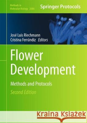 Flower Development: Methods and Protocols, Second Edition Jos? Luis Riechmann Cristina Ferr?ndiz 9781071632987 Humana