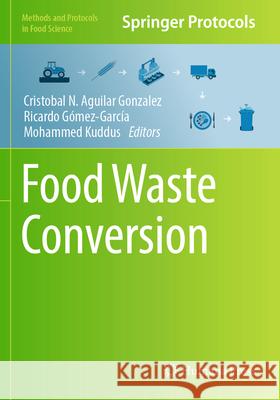 Food Waste Conversion Cristobal N. Aguila Ricardo G?mez-Garc?a Mohammed Kuddus 9781071633052 Humana