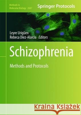 Schizophrenia: Methods and Protocols Leyre Urig?en Rebeca D?ez-Alarcia 9781071633069
