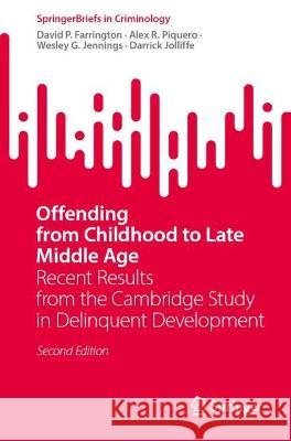 Offending from Childhood to Late Middle Age David P. Farrington, Alex R. Piquero, Wesley G. Jennings 9781071633342