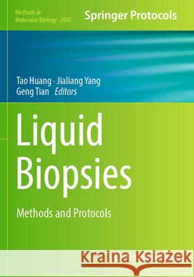 Liquid Biopsies: Methods and Protocols Tao Huang Jialiang Yang Geng Tian 9781071633489