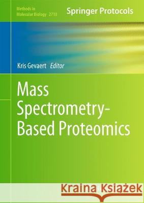 Mass Spectrometry-Based Proteomics  9781071634561 Springer US