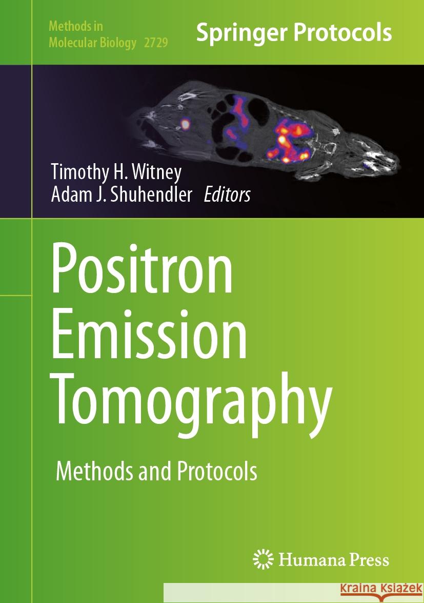 Positron Emission Tomography: Methods and Protocols Timothy H. Witney Adam J. Shuhendler 9781071634981 Humana