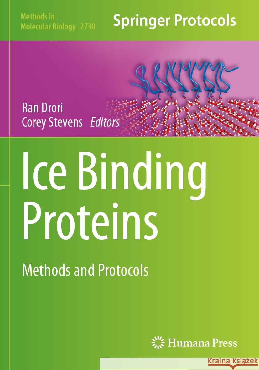 Ice Binding Proteins: Methods and Protocols Ran Drori Corey Stevens 9781071635056 Humana