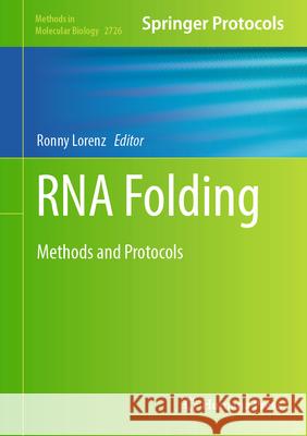 RNA Folding: Methods and Protocols Ronny Lorenz 9781071635186 Humana