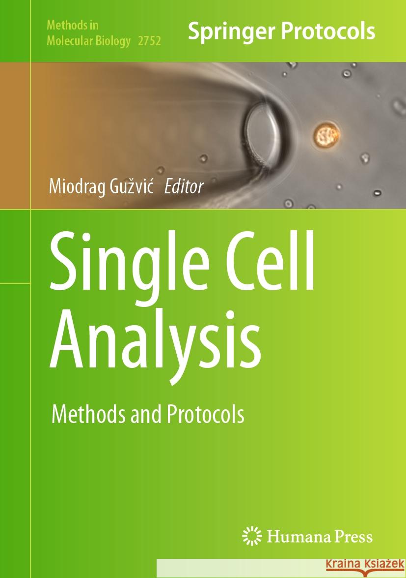 Single Cell Analysis: Methods and Protocols Miodrag Guzvic 9781071636206 Humana