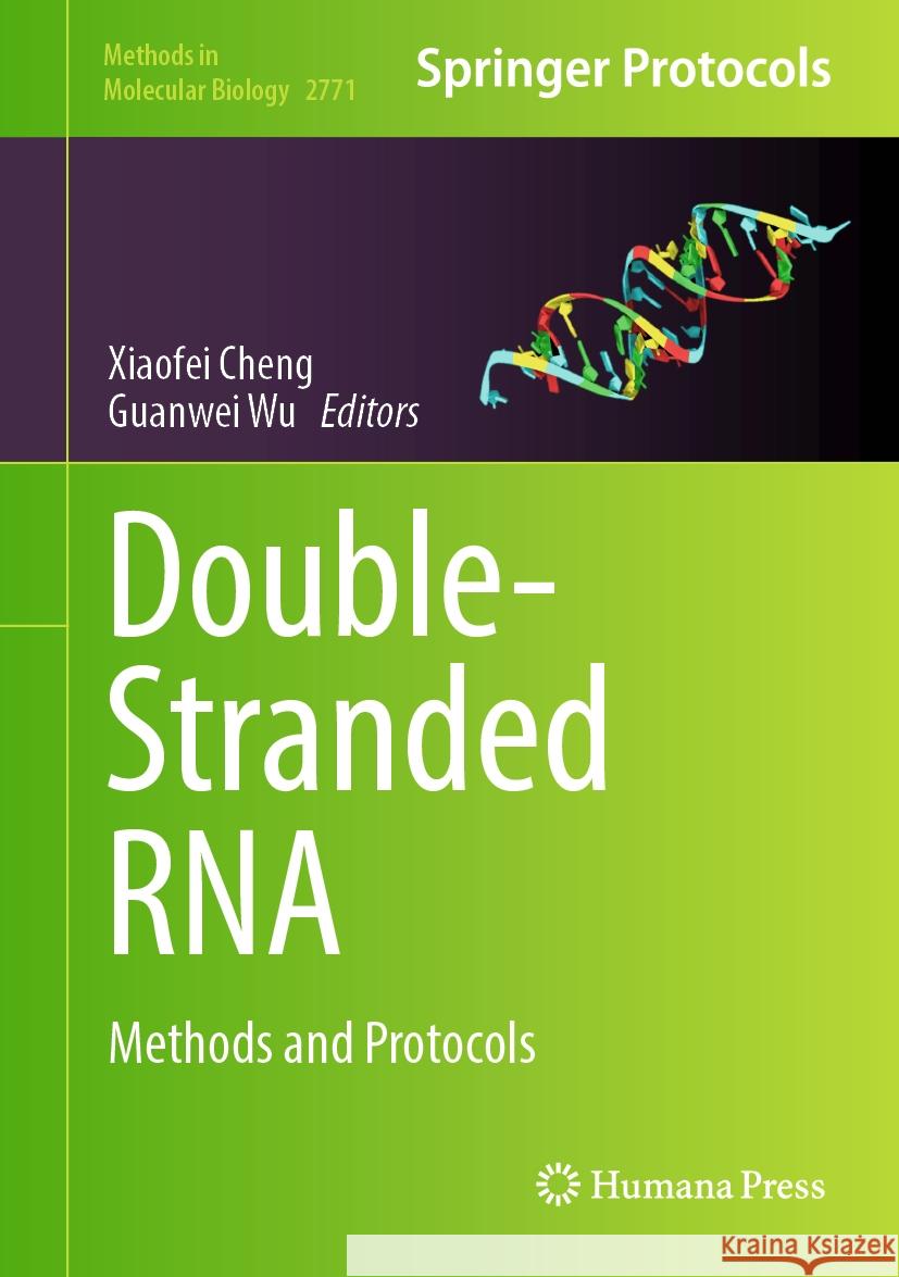 Double-Stranded RNA: Methods and Protocols Xiaofei Cheng Guanwei Wu 9781071637012 Humana