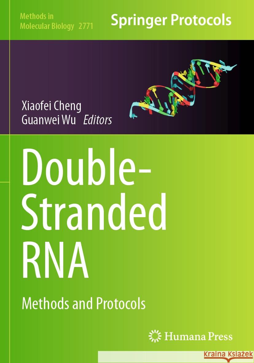 Double-Stranded RNA: Methods and Protocols Xiaofei Cheng, Guanwei Wu 9781071637043 Springer-Verlag New York Inc.